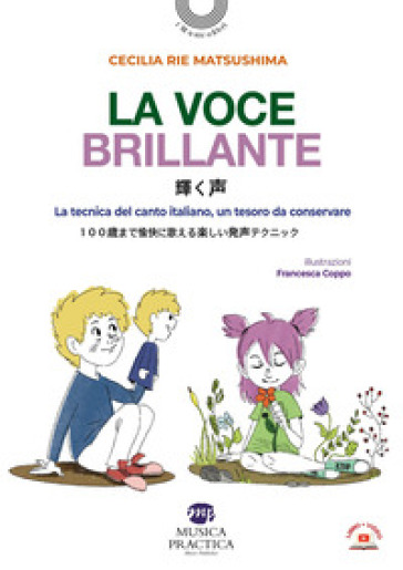 La voce brillante. La tecnica del canto italiano, un tesoro da conservare. Testo giapponese a fronte. Ediz. bilingue. Con video