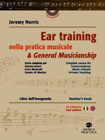Ear training nella pratica musicale. Corso completo per conservatori, licei musicali, scuole di musica. Libro dell'insegnante-Ear training & general musicianship. Complete course for conservatoires, music schools, private teaching. Teacher's book. Ediz. bilingue