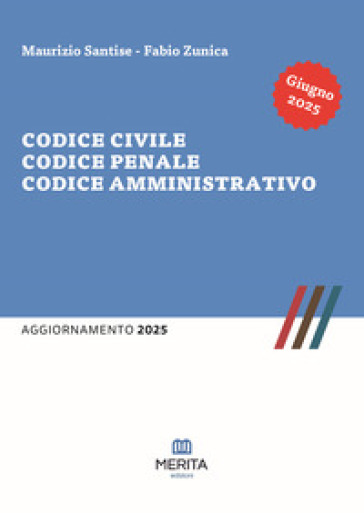 Codice civile, codice penale, codice amministrativo. Aggiornamento 2025