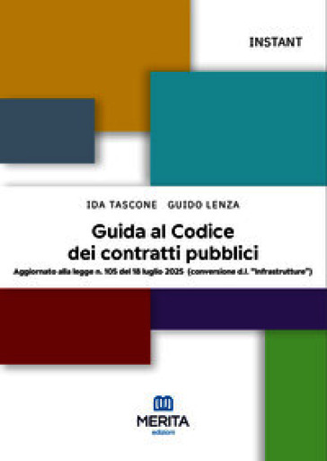 Guida al Codice dei contratti pubblici. Aggiornato alla legge n. 105 del 18 luglio 2025 (conversione d.l. «Infrastrutture»)