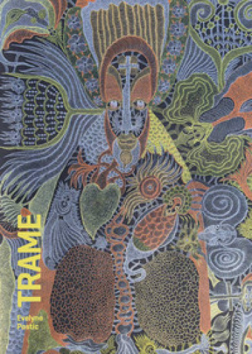 Eveline Postic. Trame. Ediz. italiana e inglese