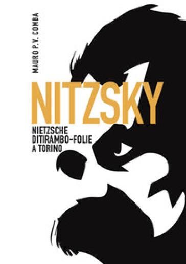 Nitzsky. Nietzsche ditirambo-folie a Torino
