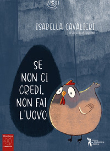 Se non ci credi, non fai l'uovo. Ediz. a colori. Con QR Code
