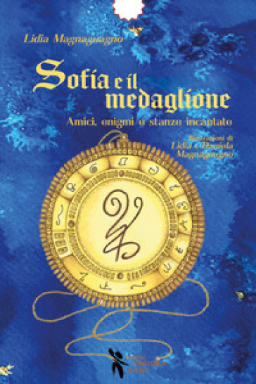 Sofia e il medaglione. Amici, enigmi e stanze incantate