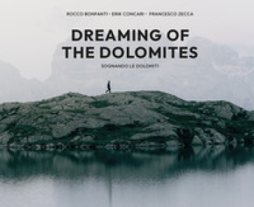 Dreaming of the Dolomites-Sognando le Dolomiti. Ediz. a colori