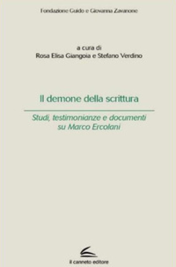 Il demone della scrittura. Studi, testimonianze e documenti su Marco Ercolani