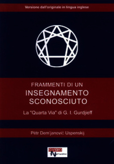 Frammenti di un insegnamento sconosciuto. La «quarta via» di G. I. Gurdjieff