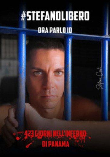 Ora parlo io. 423 giorni nell'inferno di Panama