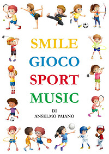 Smile gioco sport music. Ediz. illustrata