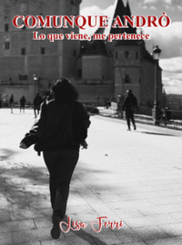 Comunque Andrò. Lo que viene, me pertenece