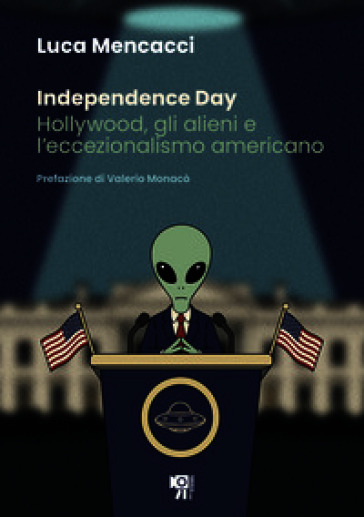 Independence Day. Hollywood, gli alieni e l'eccezionalismo americano