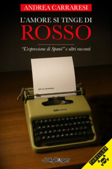 L'amore si tinge di rosso. «L'espressione di Spanò» e altri racconti