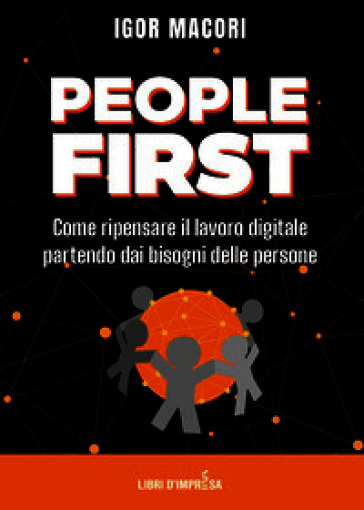 People first. Come ripensare il lavoro digitale partendo dai bisogni delle persone