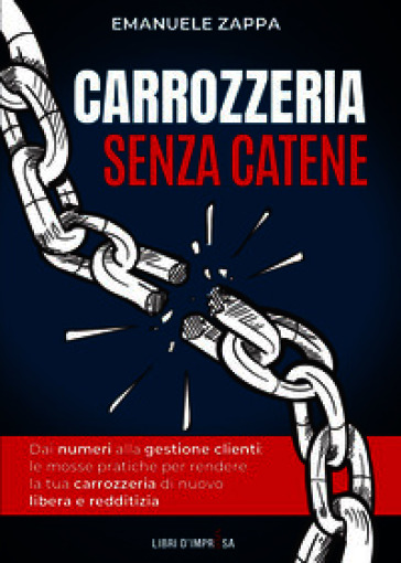 Carrozzeria senza catene. Dai numeri alla gestione clienti: le mosse pratiche per rendere la tua carrozzeria di nuovo libera e redditizia