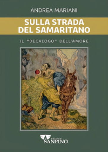 Sulla strada del samaritano. Il «decalogo» dell'amore