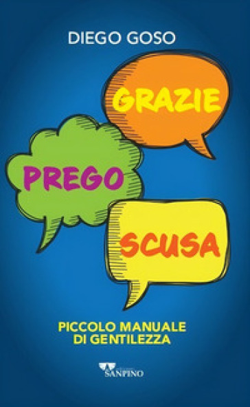 Grazie. Prego. Scusa. Piccolo manuale di gentilezza