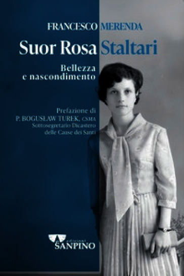 Suor Rosa Staltari. Bellezza e nascondimento