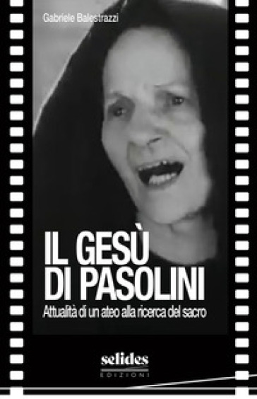 Il Gesù di Pasolini. Attualità di un ateo alla ricerca del sacro