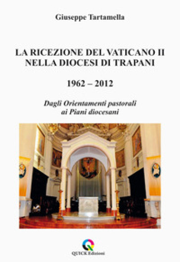 La ricezione del Vaticano II nella diocesi di Trapani 1962-2012. Dagli orientamenti pastorali ai piani diocesani