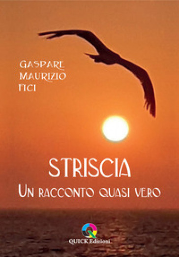 Striscia. Un racconto quasi vero. Ediz. illustrata