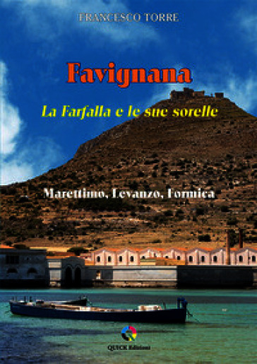Favignana. La Farfalla e le sue sorelle. Marettimo, Levanzo, Formica