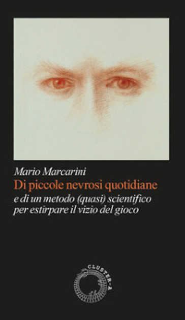 Di piccole nevrosi quotidiane. E di un metodo (quasi) scientifico per estirpare il vizio del gioco