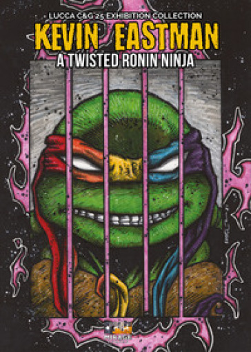 Kevin Eastman: A twisted ronin ninja. Ediz. illustrata