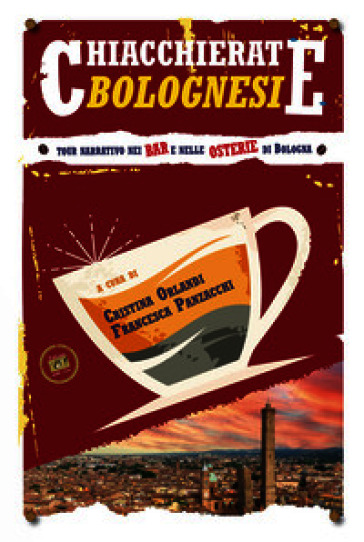 Chiacchierate bolognesi. Tour narrativo nei bar e nelle osterie di Bologna