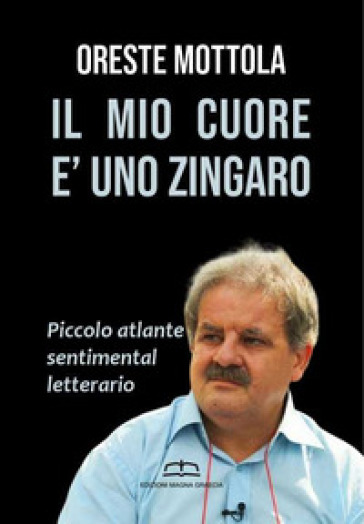 Il mio cuore è uno zingaro. Piccolo atlante sentimental letterario