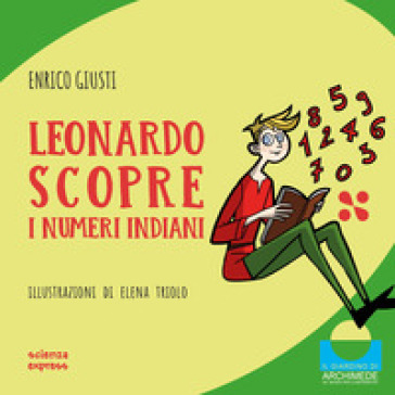 LEONARDO SCOPRE I NUMERI INDIANI. EDIZ.