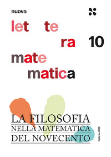 Nuova lettera matematica. Vol. 10: La filosofia nella matematica del Novecento