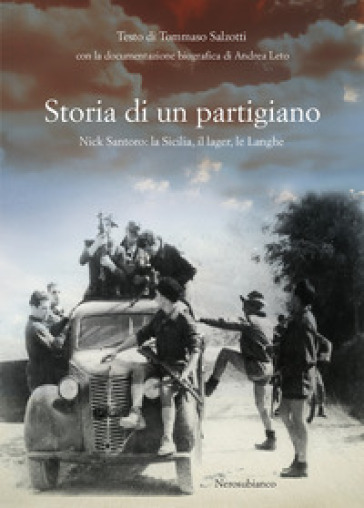 Storia di un partigiano. Nick Santoro: la Sicilia, il lager, le Langhe