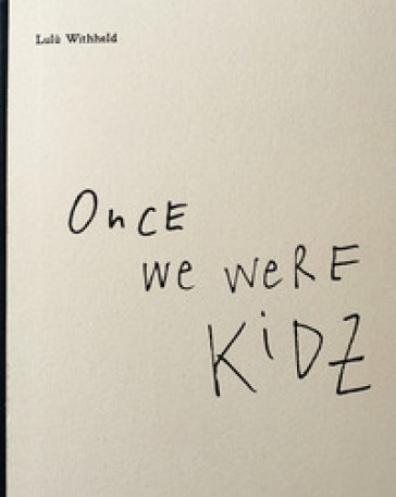 Once we were kidz. Ediz. integrale