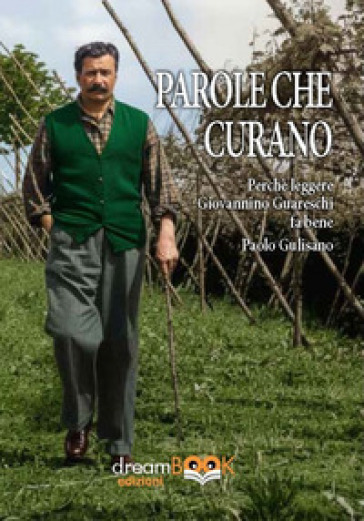 Le parole che curano. Perché leggere Giovannino Guareschi fa bene. Ediz. integrale