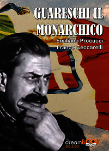 Guareschi il monarchico. Ediz. illustrata