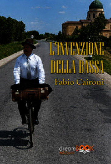 L'invenzione della Bassa. Ediz. illustrata