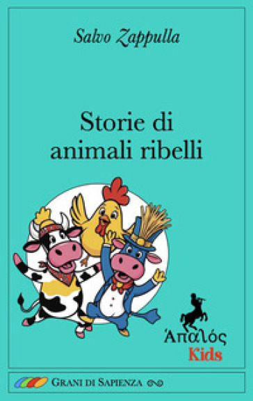 Storie di animali ribelli. Ediz. illustrata