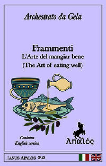 Frammenti. L'arte del mangiar bene (The art of eating well). Ediz. bilingue
