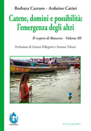 Catene, domini e possibilità: l'emergenza degli altri. Il respiro di Banaras. Vol. 3