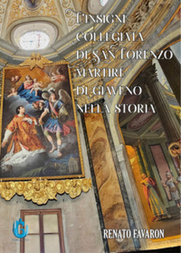 L'insigne Collegiata di¿¿San¿¿Lorenzo Martire di¿¿Giaveno nella¿¿storia