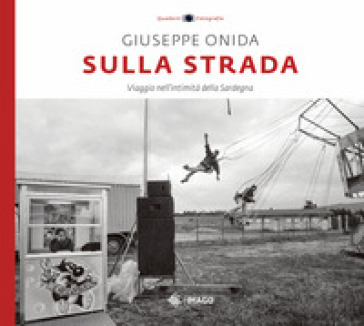 Sulla Strada. Viaggio Nell'intimità Della Sardegna. Ediz. Illustrata-image