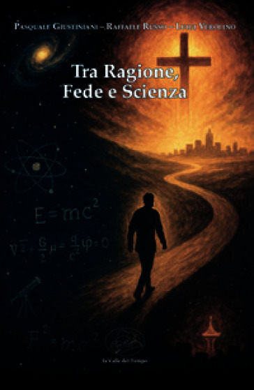 Tra ragione, fede e scienza