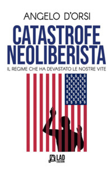 Catastrofe neoliberista. Il regime che ha devastato le nostre vite-0