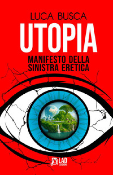 Utopia. Manifesto della sinistra eretica