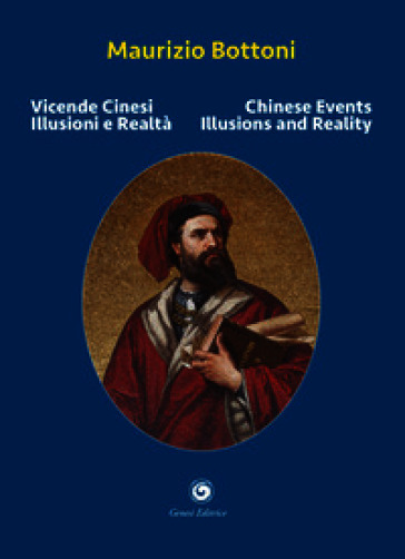 Vicende cinesi. Illusioni e realtà-Chinese events. Illusions and reality. Ediz. bilingue