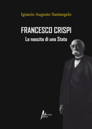 Francesco Crispi. La nascita di uno Stato
