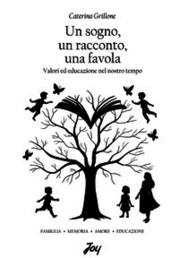 Un sogno, un racconto, una favola. Valori ed educazione nel nostro tempo