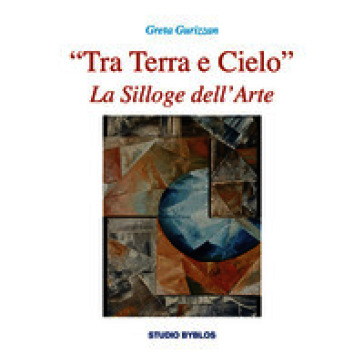 «Tra terra e cielo». La silloge dell'arte