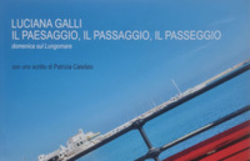 Il paesaggio, il passaggio, il passeggio. Domenica sul lungomare. Nuova ediz.