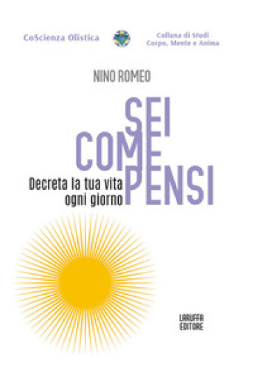 Sei come pensi. Decreta la tua vita ogni giorno